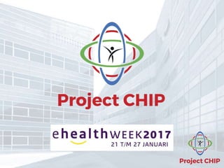 Wat is Project CHIP?
• Doel: Meer grip en begrip voor patiënt
• Transmurale, herhaalbare, deelbare informatie
• De patiënt...