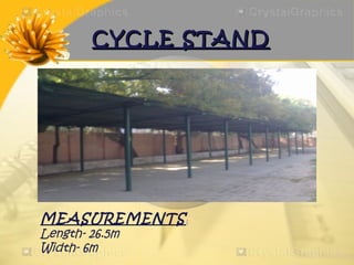 CYCLE STAND




MEASUREMENTS :
Length- 26.5m
Width- 6m
 
