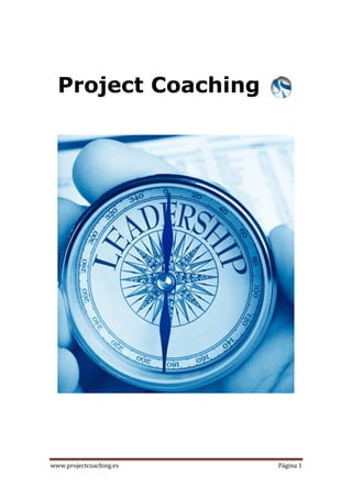 Project Coaching




www.projectcoaching.es   Página 1
 