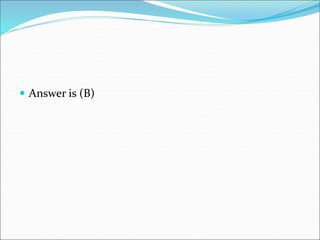  Answer is (B)
 