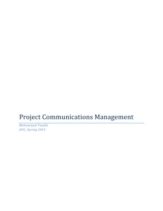 Project Communications Management
Mohammad Tawfik
AUC, Spring 2013
 