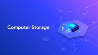 Computer Storage
 