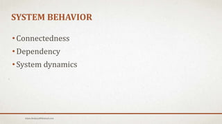 SYSTEM BEHAVIOR
• Connectedness
• Dependency
• System dynamics
Islam.Hedjazy@Hotmail.com
 