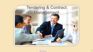 SN Panigrahi 43
Tendering & Contract
Management
 