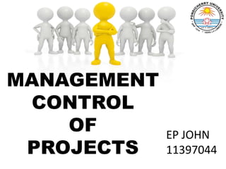 MANAGEMENT
 CONTROL
    OF       EP JOHN
 PROJECTS    11397044
 