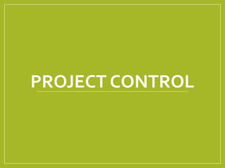 PROJECT CONTROL
 