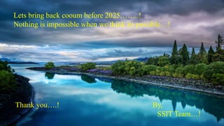 Lets bring back cooum before 2025……..!
Nothing is impossible when we think its possible…!
Thank you….! By,
SSIT Team…!
 