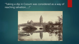 “Taking a dip in Cooum was considered as a way of
reaching salvation…..!”
 
