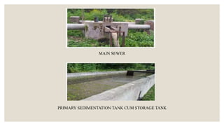 MAIN SEWER
PRIMARY SEDIMENTATION TANK CUM STORAGE TANK
 