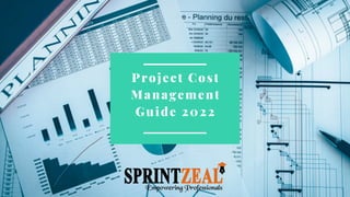 Project Cost
Management
Guide 2022




 