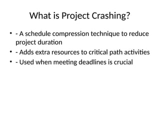 Project Schedule Duration Compression Project_Crashing_Presentation on project management .pptx