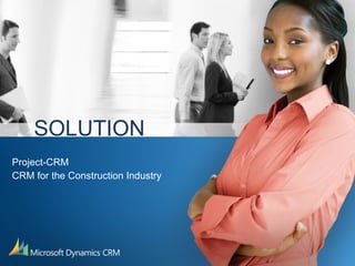 SOLUTION Project-CRM CRM for the Construction Industry 