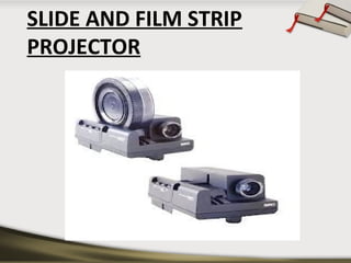 SLIDE AND FILM STRIP
PROJECTOR

 