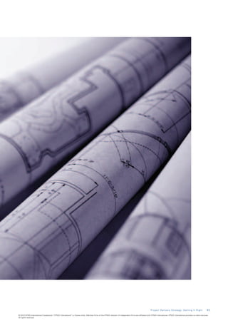 P r o j e c t D e l i v e r y S t r a t e g y : G e t t i n g I t R i g h t    1 1

© 2010 KPMG International Cooperative (“KPMG International”), a Swiss entity. Member firms of the KPMG network of independent firms are affiliated with KPMG International. KPMG International provides no client services.
All rights reserved.
 