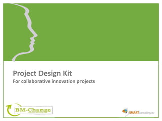 Project Design Kit
For collaborative innovation projects
 