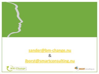 sander@bm-change.nu
           &
iborst@smartconsulting.nu
 