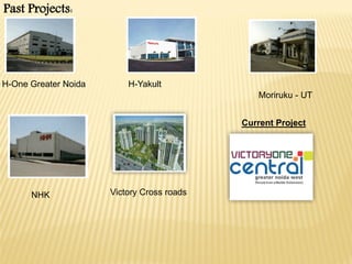Past Projects:

H-One Greater Noida

H-Yakult
Moriruku - UT
Current Project

NHK

Victory Cross roads

 