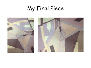 My Final Piece 
 