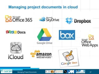 Managing project documents in cloud




    Managing Project Documents        27
 