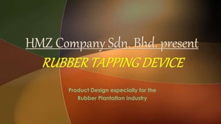 Product Design especially for the 
Rubber Plantation Industry 
 