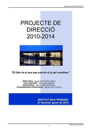 Projecte de direcció 2010-2014




            Agnès Cruanyes Zafra
1
 