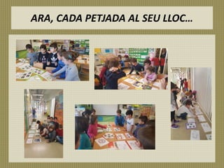 ARA, CADA PETJADA AL SEU LLOC…
 