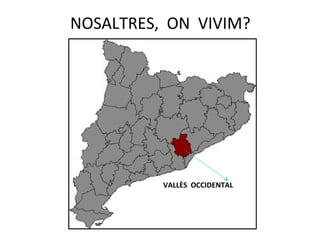 NOSALTRES, ON VIVIM?
VALLÈS OCCIDENTAL
 