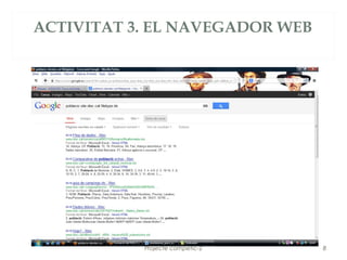 ACTIVITAT 3. EL NAVEGADOR WEB




           Projecte competic-2   8
 