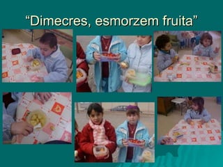 “Dimecres, esmorzem fruita” 