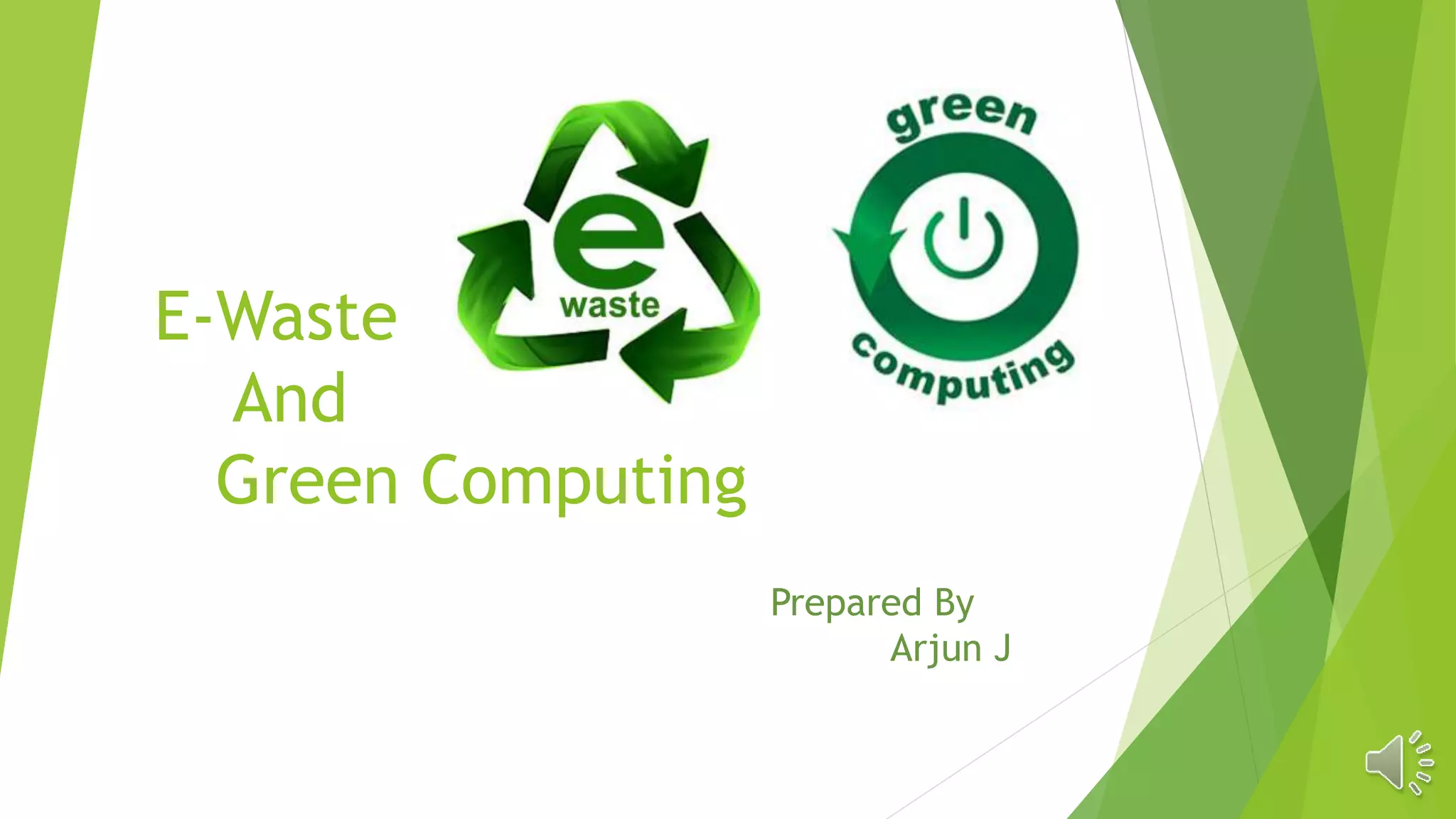 E-Waste
And
Green Computing
Prepared By
Arjun J
 