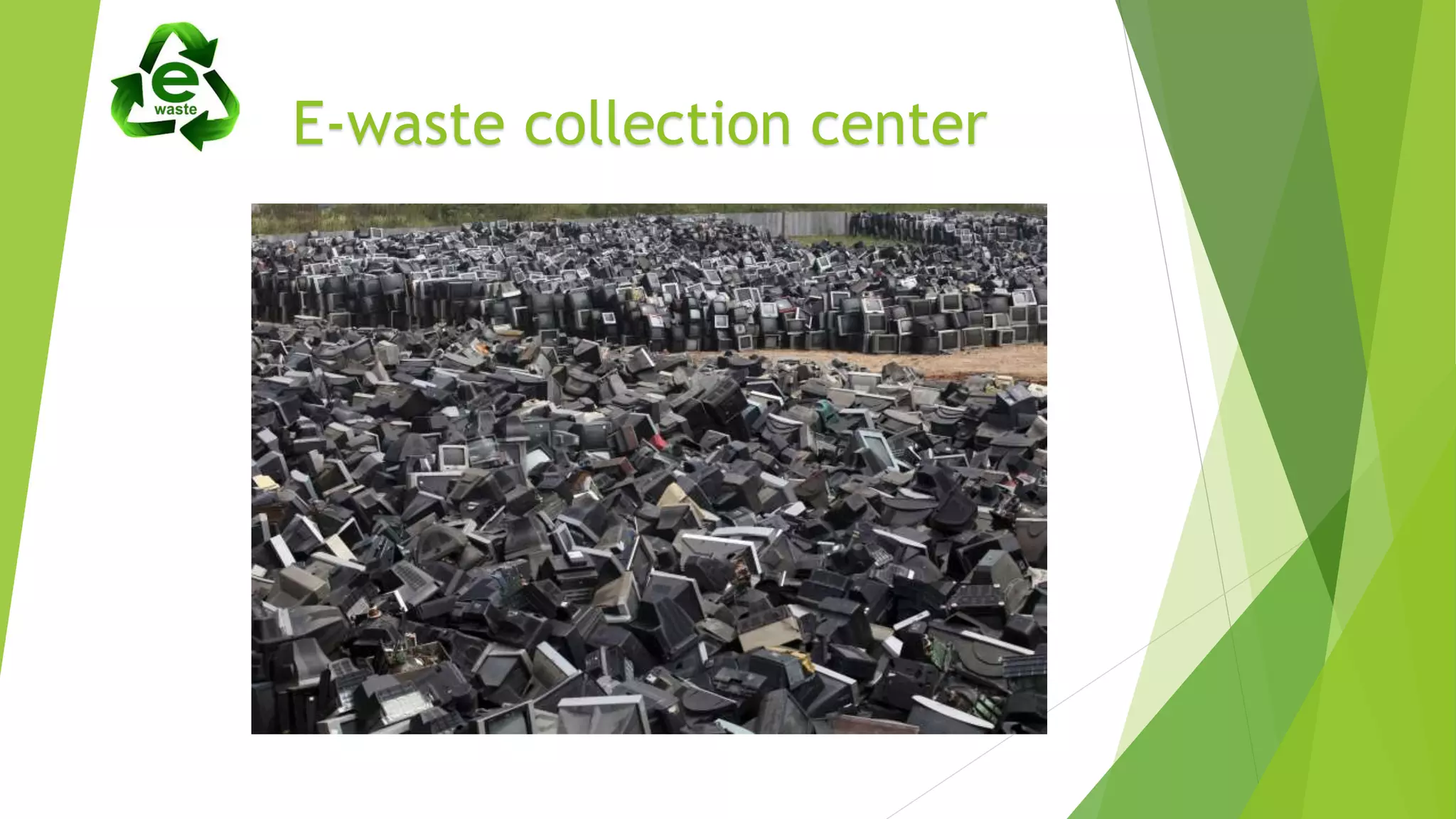 E-waste collection center
 