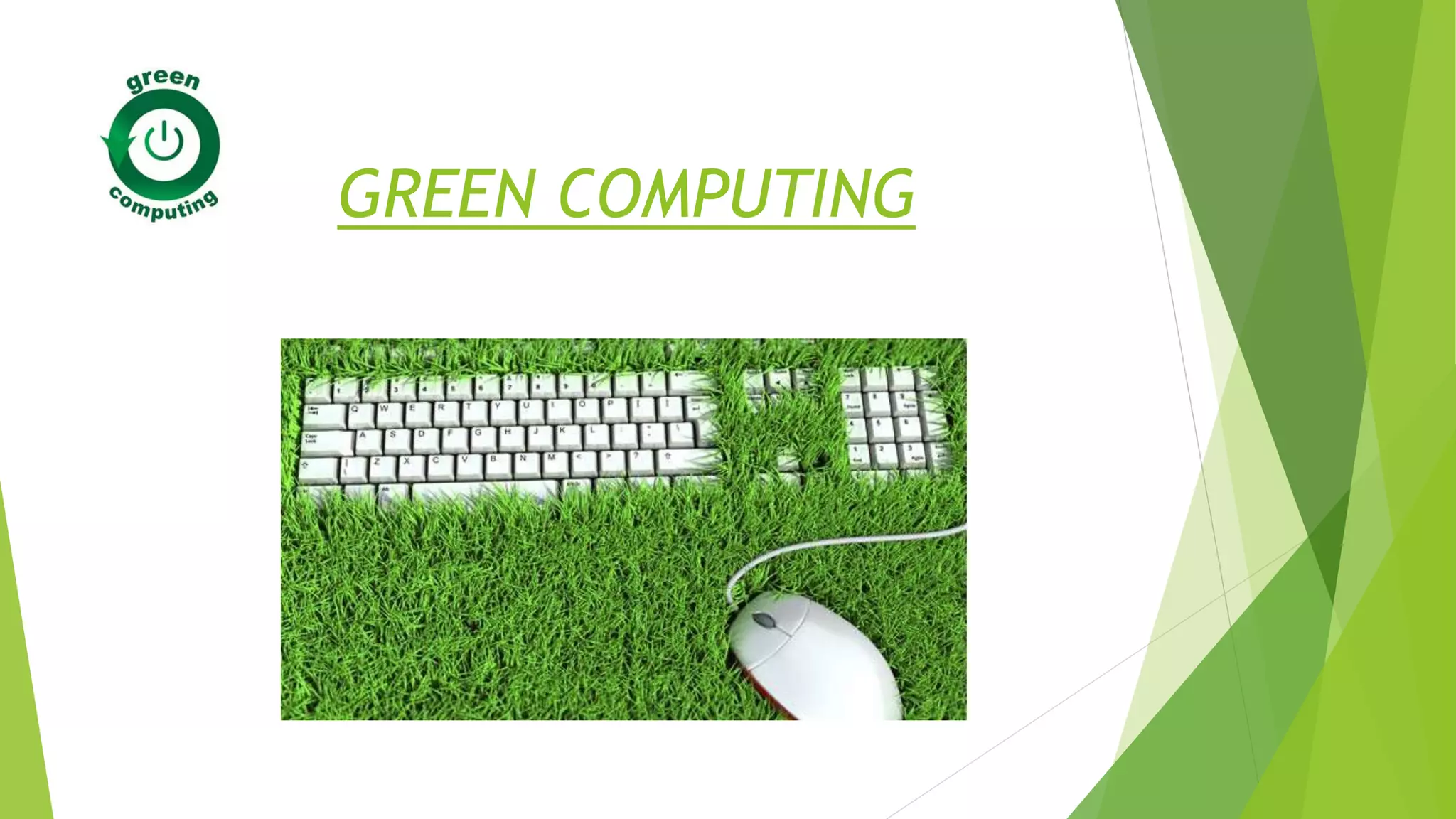 GREEN COMPUTING
 