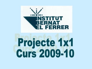 Projecte 1x1 Curs 2009-10 