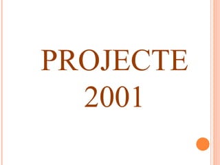 PROJECTE 2001 
