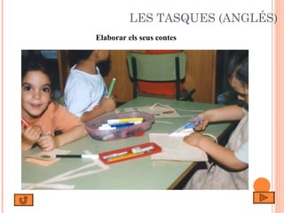 LES TASQUES (ANGLÉS) Elaborar els seus contes 