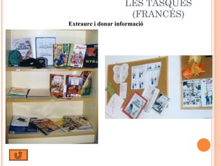 LES TASQUES (FRANCÉS) Extraure i donar informació 