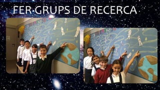 FER GRUPS DE RECERCA
 