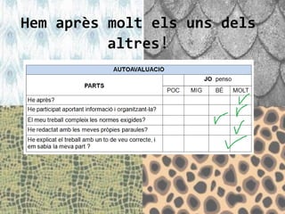 Hem après molt els uns dels
altres!
 