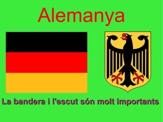 Alemanya La bandera i l'escut són molt importants 