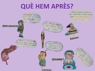 QUÈ HEM APRÈS?
 
