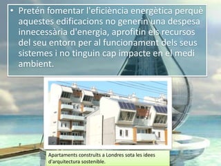 MATERIALS DE CONSTRUCCIÓ SOSTENIBLE
• Podem considerar materials de construcció sostenibles aquells que siguin
duradors i ...