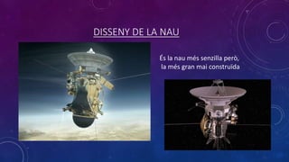 DISSENY DE LA NAU
És la nau més senzilla però,
la més gran mai construïda
 