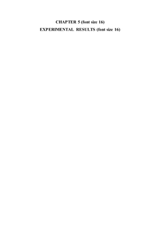 CHAPTER 5 (font size 16)
EXPERIMENTAL RESULTS (font size 16)
 