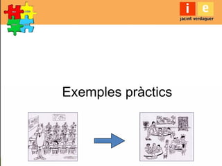 Exemples pràctics
34
 