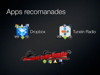 Apps recomanades

      Dropbox      TuneIn Radio
 