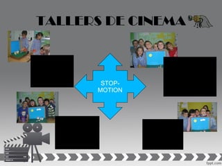 TALLERS DE CINEMA



        STOP-
       MOTION
 
