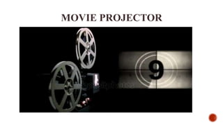 MOVIE PROJECTOR
 