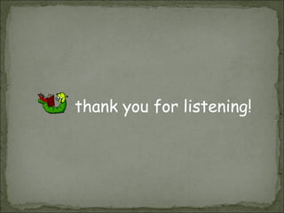 thank you for listening!
 