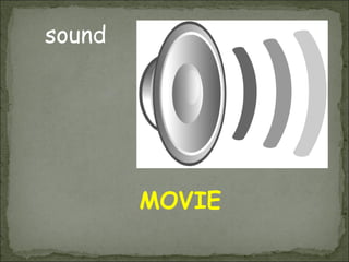 sound




        MOVIE
 