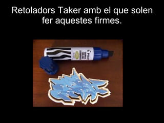 Retoladors Taker amb el que solen fer aquestes firmes. 